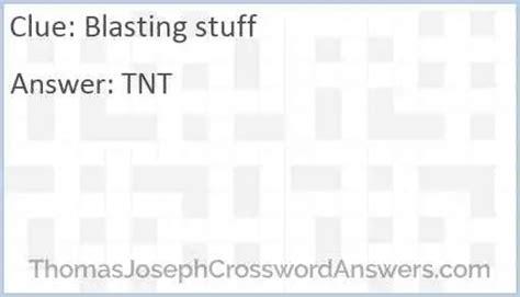Blasting stuff crossword clue - Find the latest crossword clues from New York Times Crosswords, LA Times Crosswords and many more. Enter Given Clue. Number of Letters (Optional) ... Blasting stuff 3% 6 SLEAZE: Sordid stuff 3% 3 ORE: Mined stuff 3% 4 GOOP: Sticky stuff 3% 3 GEL: Styling stuff ...